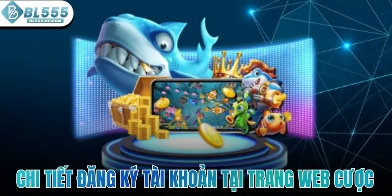 Chi tiết đăng ký tài khoản tại trang web cược online uy tín hàng đầu