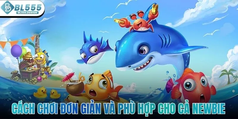 Cách chơi đơn giản và rất là phù hợp cho cả newbie