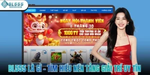 BL555 Là Gì - Tìm Hiểu Toàn Diện Nền Tảng Giải Trí Uy Tín