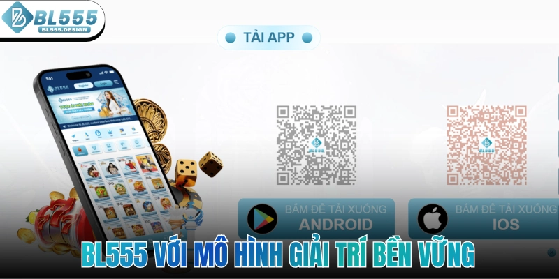 BL555 với mô hình giải trí bền vững