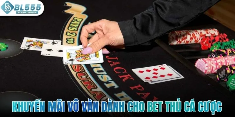 Khuyến mãi vô vàn dành cho bet thủ cá cược