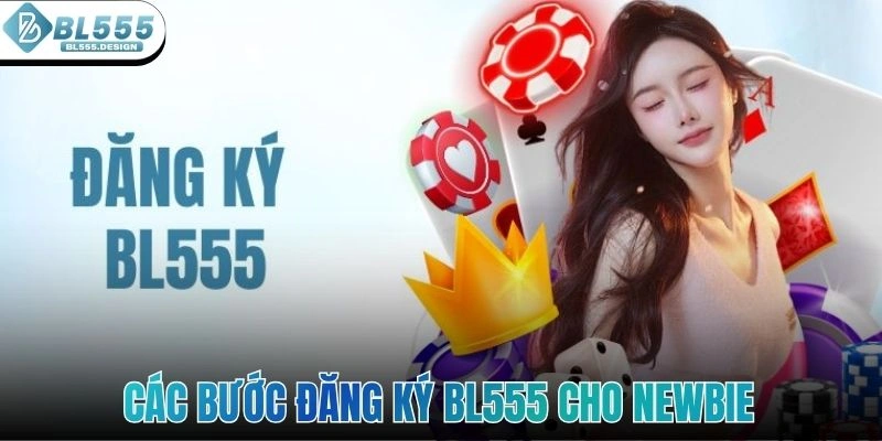 Các bước đăng ký BL555 cho newbie