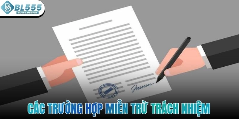 Các trường hợp miễn trừ trách nhiệm thường được áp dụng