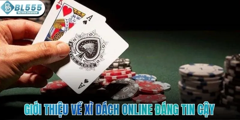 Giới thiệu tổng quan về xì dách online đáng tin cậy