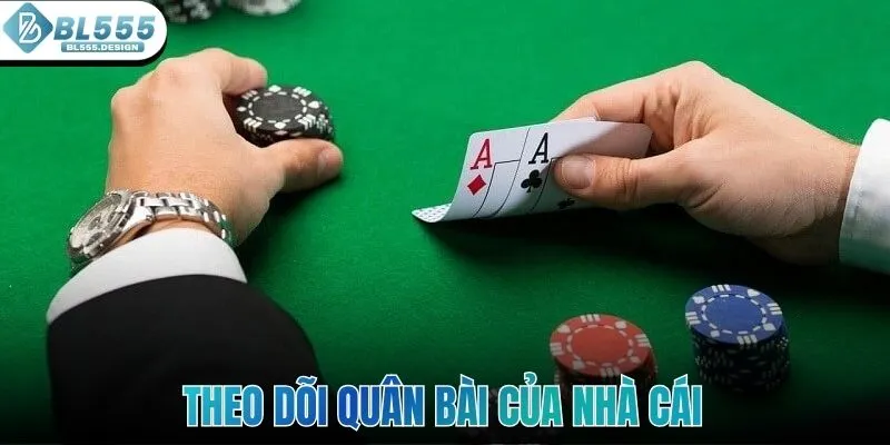 Theo dõi quân bài của nhà cái