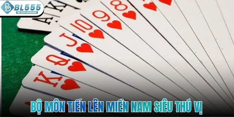 Bộ môn Tiến Lên Miền Nam siêu thú vị