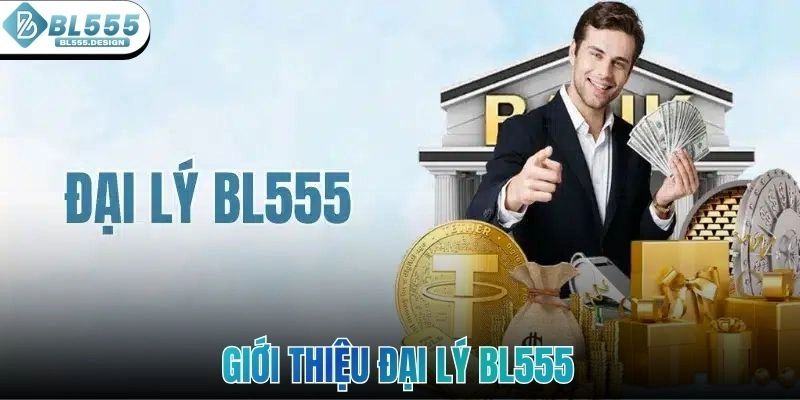 Giới thiệu đại lý BL555