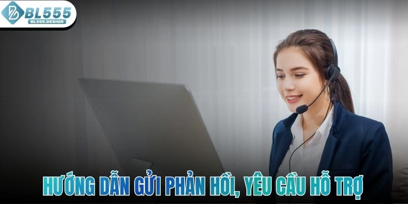 Hướng dẫn gửi phản hồi, yêu cầu hỗ trợ và giải đáp thắc mắc