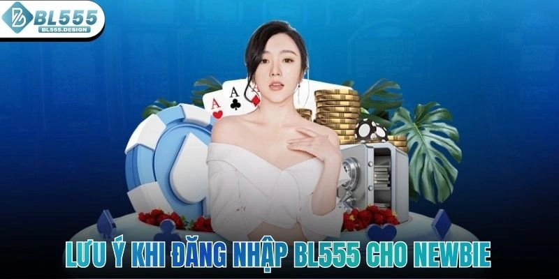 Lưu ý khi đăng nhập BL555 cho newbie