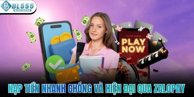 Nạp tiền nhanh chóng và hiện đại qua zalopay