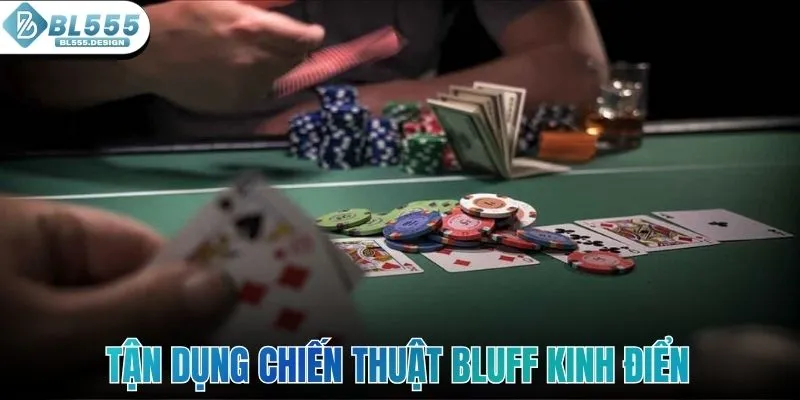 Tận dụng chiến thuật Bluff kinh điển