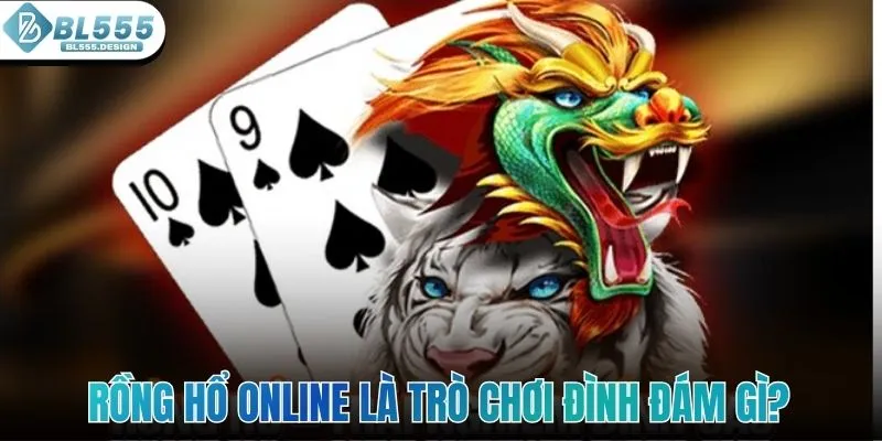 Rồng Hổ online là trò chơi đình đám gì?