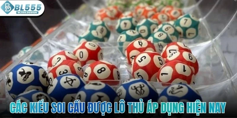 Các kiểu soi cầu được lô thủ áp dụng hiện nay