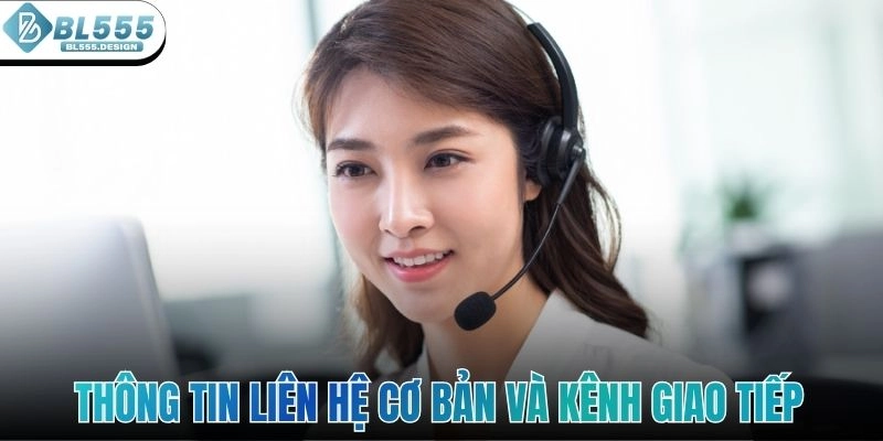 Thông tin liên hệ cơ bản và kênh giao tiếp chính thức