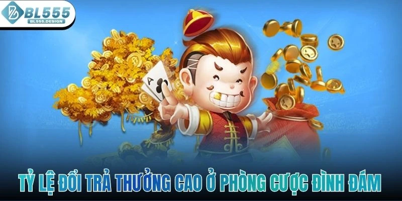 Tỷ lệ đổi trả thưởng cao ở phòng cược đình đám