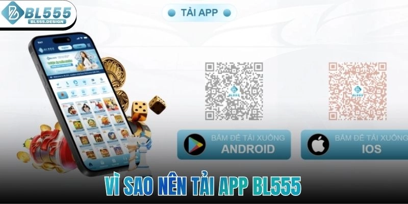 Vì sao nên tải app BL555