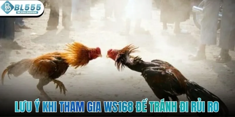 Lưu ý khi tham gia WS168 để tránh đi rủi ro
